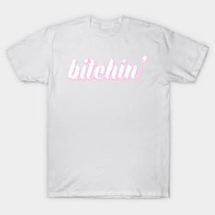 Bitchin' T-Shirt